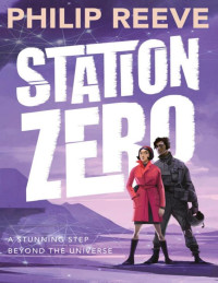 Philip Reeve — Station Zero (Railhead Trilogy 3)