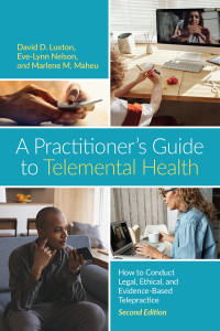 David D. Luxton;Eve-Lynn Nelson ;Marlene Maheu; & Eve-Lynn Nelson & Marlene M. Maheu — A Practitioner's Guide to Telemental Health