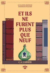 Christina Larmer — Et ils ne furent plus que neuf (Le club des amateurs de romans policiers 4)