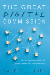 Caleb J. Lines; — The Great Digital Commission