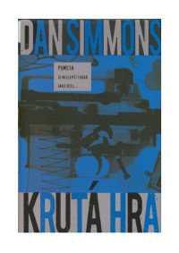 Unknown — Simmons, Dan - Joe Kurtz 1 - Krutá hra