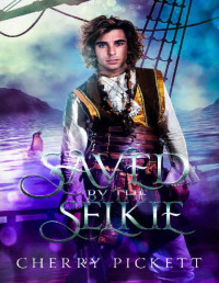 Cherry Pickett — Saved by the Selkie: An M/M Omegaverse Mpreg romance (Mythos Island Book 1)