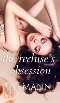 B. J. Mann — The Recluse's Obsession