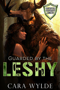 Cara Wylde — Guarded by the Leshy: Monster Security Agency