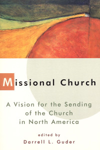 Daniel L. Guder; — Missional Church