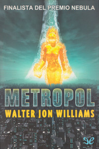 Walter Jon Williams — Metropol