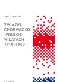 Josip Jagodar; — Zwizki chorwacko-polskie w latach 1918-1965