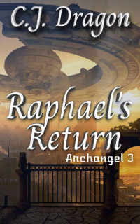 C.J. Dragon — Raphael's Return (Archangel Book 3)