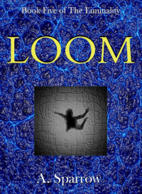 A. Sparrow — Loom (Book Five of The Liminality)