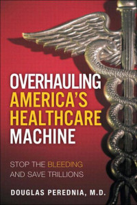 Perednia, Douglas A. — Overhauling America’s Healthcare Machine