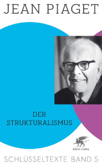 Jean Piaget — Der Strukturalismus