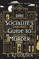 S. K. Golden — The Socialite's Guide to Murder