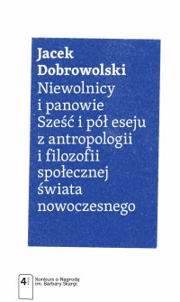 Dobrowolski Jacek; — Niewolnicy i panowie. Sze i p eseju z antropologii i filozofii spoecznej wiata