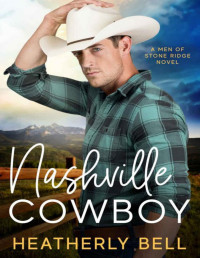 Heatherly Bell — Nashville Cowboy: A reunion romance (The Men of Stone Ridge Book 2)