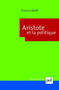 Francis Wolff — Aristote et la politique