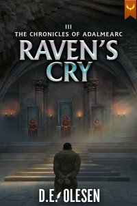 D.E. Olesen — The Raven's Cry (The Chronicles of Adalmearc Book 3)