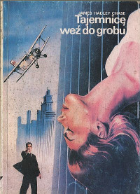 James Hadley Chase — Tajemnicę weź do grobu