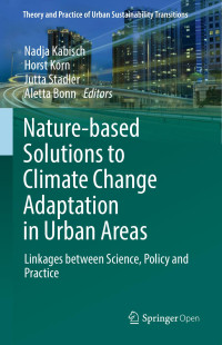 Nadja Kabisch & Horst Korn & Jutta Stadler & Aletta Bonn — Nature-Based Solutions to Climate Change Adaptation in Urban Areas