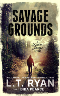 L.T. Ryan, Biba Pearce — Savage Grounds (A Dalton Savage Mystery Book 1)
