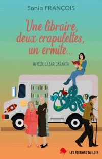 Sonia François  — Une libraire, deux crapulettes, un ermite… : Joyeux bazar garanti !