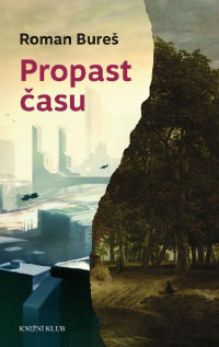 Roman Bureš — Propast času