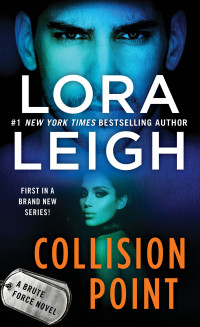 Lora Leigh — Collision Point--A Brute Force Novel