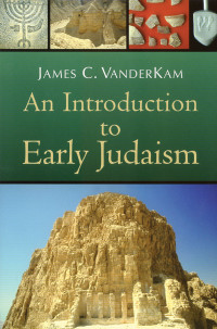 James C. Vanderkam; — An Introduction to Early Judaism