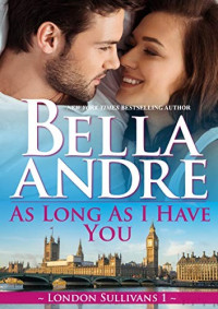 Bella Andre — As Long As I Have You