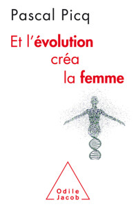 Pascal Picq — Et l'évolution créa la femme