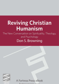 Browning, Don S. — Reviving Christian Humanism