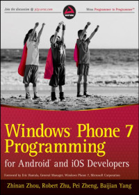 Zhinan Zhou, Robert Zhu, Pei Zheng & Baijian Yang — Windows® Phone 7 Programming for Android™ and iOS Developers