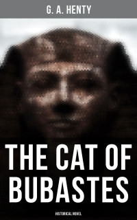 G. A. Henty — The Cat of Bubastes (Historical Novel)