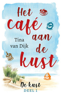 Tina van Dijk — Het café aan de kust