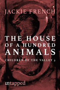 Jackie French — The House of a Hundred Animals