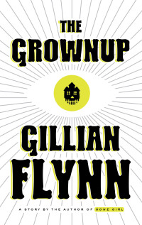 Gillian Flynn — The Grownup