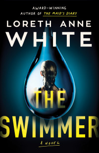 Loreth Anne White — The Swimmer: A Novel