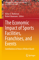 Victor A. Matheson, Robert Baumann — The Economic Impact of Sports Facilities, Franchises, and Events: Contributions in Honor of Robert Baade