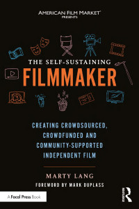 Lang Marty — The Self-Sustaining Filmmaker; Creating Crowdsourced, Crowdfunded & Community-Supported Independent Film; 1