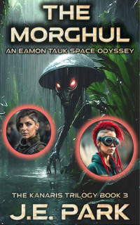 J.E. Park — The Morghul: An Eamon Tauk Space Odyssey - Book 3 (The Eamon Tauk Space Odyssey)