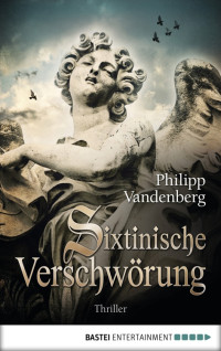 Vandenberg, Philipp — Sixtinische Verschwörung