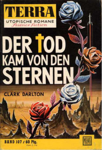 Darlton, Clark — [Terra 107] • Der Tod kam von den Sternen