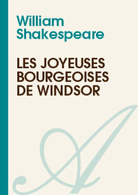 William Shakespeare — Les joyeuses Bourgeoises de Windsor