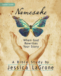 Jessica LaGrone; — Namesake: Women's Bible Study Leader Guide