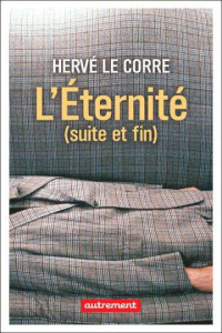 Hervé Le Corre — L'Éternité (suite et fin)