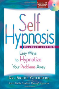 Bruce Goldberg — Self Hypnosis: Easy Ways to Hypnotize Your Problems Away