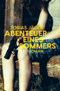 Tobias Jäger — Abenteuer eines Sommers