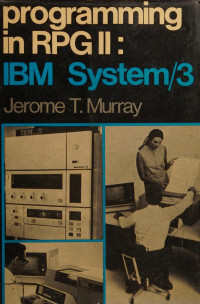 Jerome T. Murray — Programming in RPG II: IBM System/3