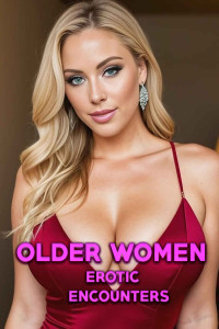 Lewis, Darien — Older Women: Erotic Encounters: (Romantic Heat, MMF, Hot Stories for Women, MF, Hotwife)