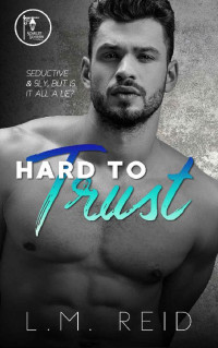 L.M. Reid — Hard to Trust (Hard to Love Book 2)