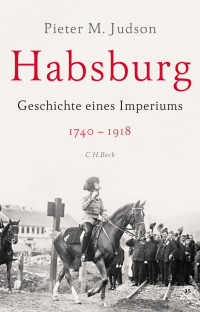 Judson, Pieter M.; Müller, Michael — Habsburg: Geschichte eines Imperiums